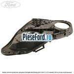 Panou interior protectie usa spate dreapta Ford Fiesta 2013-2017 1.0 EcoBoost 125 cp