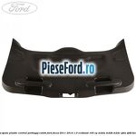 Panou spate plastic central porbagaj combi Ford Focus 2011-2014 1.0 EcoBoost 100 cp