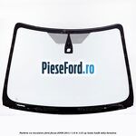 Parbriz cu incalzire Ford Focus 2008-2011 1.6 Ti 115 cp