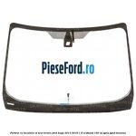Parbriz cu incalzire si scut termic Ford Kuga 2013-2016 1.6 EcoBoost 150 cp