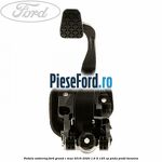 Pedala ambreiaj Ford Grand C-Max 2016-2020 1.6 Ti 125 cp