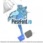 Pedala frana cutie automata Ford Fiesta 2013-2017 1.0 EcoBoost 125 cp