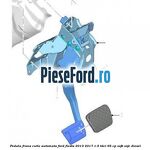 Pedala frana cutie automata Ford Fiesta 2013-2017 1.5 TDCi 95 cp XVJB, XVJC diesel