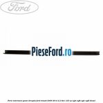 Perie interioara geam dreapta Ford Transit 2006-2014 2.2 TDCi 125 cp