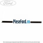 Perie interioara geam dreapta Ford Transit 2006-2014 2.2 TDCi RWD 100 cp