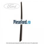 Perie interioara geam stanga Ford S-Max 2007-2014 2.2 TDCi 175 cp