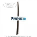 Perie interioara geam stanga Ford S-Max 2007-2014 2.3 160 cp
