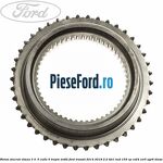 Pinion sincron viteza 3, 4 , 5 cutie 6 trepte MT82 Ford Transit 2014-2018 2.2 TDCi RWD 155 cp CV24, CVR5, UYR6 diesel