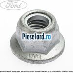Piulita cu flansa M12 1.75 mm Ford Tourneo Courier 2014-2018 1.5 TDCi 75 cp UGCA, UGCB, XUCC, XUCD, XUCE diesel