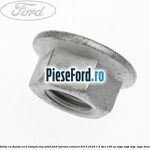 Piulita cu flansa M12 tampon sau pivot Ford Tourneo Connect 2013-2018 1.5 TDCi 100 cp XVGA, XVGB, XVGC, XXGA diesel