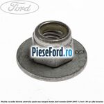 Piulita cu saiba bieleta antiruliu spate sau tampon motor Ford Mondeo 2000-2007 1.8 SCi 130 cp CFBA benzina