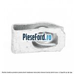 Piulita elastica prindere panou bord ranforsare bara fata element inerior Ford B-Max 1.4 LPG 90 cp