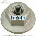 Piulita M10 brida panou fata Ford Edge 2016-2018 2.0 TDCi Bi-Turbo 210 cp