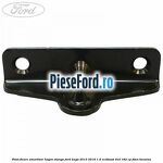 Pivot fixare amortizor hayon stanga Ford Kuga 2013-2016 1.6 EcoBoost 4x4 182 cp