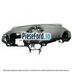 Plansa bord, negru Ford Kuga 2013-2016 1.5 EcoBoost 150 cp
