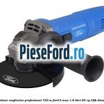 Polizor unghiular profesional 720 W Ford B-Max 1.6 TDCi 95 cp