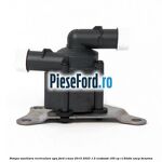 Pompa auxiliara recirculare apa Ford S-Max 2015-2023 1.5 EcoBoost 165 cp C15HDTX, UNCP benzina