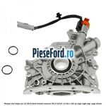 Pompa ulei dupa an 12/2015 Ford Transit Connect 2013-2018 1.5 TDCi 100 cp
