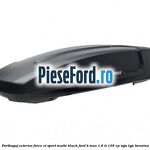 Portbagaj exterior Force XT Sport, matte black Ford B-Max 1.6 Ti 105 cp IQJA, IQJC benzina