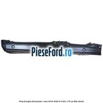Prag dreapta Ford Grand C-Max 2016-2020 2.0 TDCi 170 cp