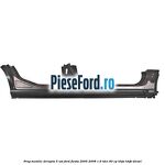 Prag metalic dreapta 5 usi Ford Fiesta 2005-2008 1.6 TDCi 90 cp