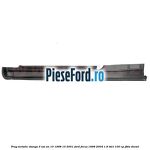 Prag metalic stanga 3 usi an 10/1998-10/2001 Ford Focus 1998-2004 1.8 TDCi 100 cp