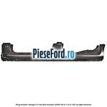 Prag metalic stanga 4/5 usi Ford Mondeo 2008-2014 1.6 Ti 120 cp