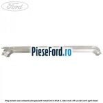 Prag metalic usa culisanta dreapta Ford Transit 2014-2018 2.2 TDCi RWD 155 cp