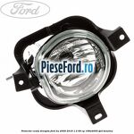 Proiector ceata dreapta Ford Ka 2009-2016 1.2 69 cp