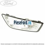 Proiector ceata dreapta H11 an 03/2007-10/2010 Ford Mondeo 2008-2014 2.0 EcoBoost 203 cp