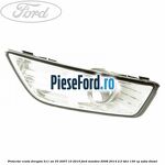 Proiector ceata dreapta H11 an 03/2007-10/2010 Ford Mondeo 2008-2014 2.0 TDCi 130 cp