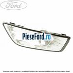 Proiector ceata dreapta H11 an 03/2007-10/2010 Ford Mondeo 2008-2014 2.2 TDCi 200 cp