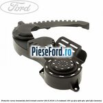 Protectie curea transmisie Ford Transit Courier 2014-2018 1.0 EcoBoost 100 cp