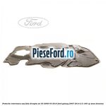 Protectie interioara usa fata dreapta an 03/2006-03/2010 Ford Galaxy 2007-2014 2.3 160 cp