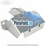 Protectie metalica senzor ESP Ford Fiesta 2005-2008 1.3 60 cp BAJA benzina