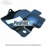 Protectie pompa injectie Ford Ranger 2016-2020 2.2 TDCi 160 cp