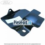 Protectie pompa injectie Ford Ranger 2016-2020 2.2 TDCi 4x4 160 cp