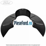 Protectie sistem frana spate Ford Transit 2006-2014 2.4 TDCi 115 cp