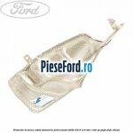 Protectie termica cablu timonerie Ford Transit 2006-2014 2.4 TDCi 100 cp PHFA, PHFC diesel