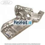 Protectie termica catalizator euro 6 Ford Ka 2009-2016 1.2 69 cp 169A4000, FP4 benzina