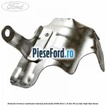 Protectie termica catalizator laterala Ford Fiesta 2008-2012 1.6 TDCi 90 cp