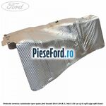 Protectie termica catalizator spre spate Ford Transit 2014-2018 2.2 TDCi 125 cp