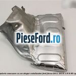 Protectie termica galerie evacuare cu un singur catalizator Ford Focus 2011-2014 1.6 Ti 85 cp