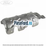 Protectie termica spre fata catalizator Ford Tourneo Connect 2013-2018 1.6 TDCi 115 cp T1GA diesel