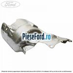 Protectie termica superioara laterala Ford Focus 2014-2018 1.0 EcoBoost 125 cp