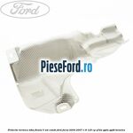 Protectie termica toba finala, 5 usi combi Ford Focus 2004-2007 1.8 125 cp