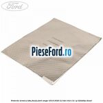 Protectie termica toba finala Ford Ranger 2016-2020 2.2 TDCi 4x4 131 cp T22DD0P diesel