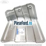 Protectie termica toba intermediara Ford Transit 2014-2018 2.2 TDCi RWD 135 cp