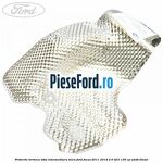 Protectie termica toba intermediara mica Ford Focus 2011-2014 2.0 TDCi 136 cp