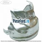 Protectie termica turbosuflanta Ford Ranger 2012-2015 3.2 TDCi 4x4 200 cp